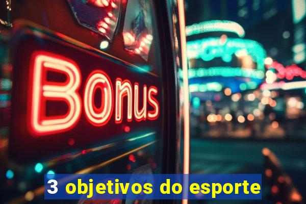 3 objetivos do esporte